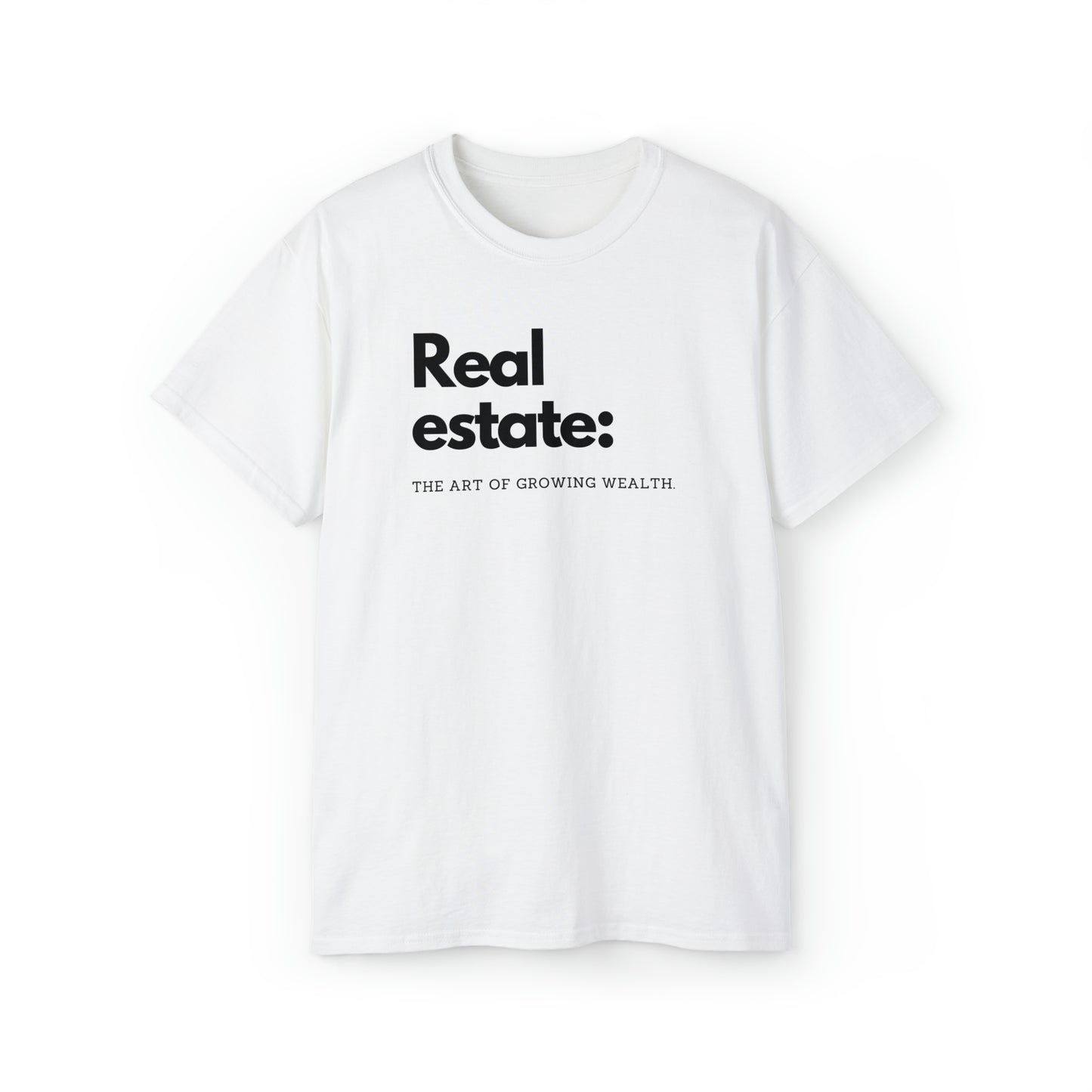 "Real estate: The art of growing wealth." Unisex Ultra Cotton Tee