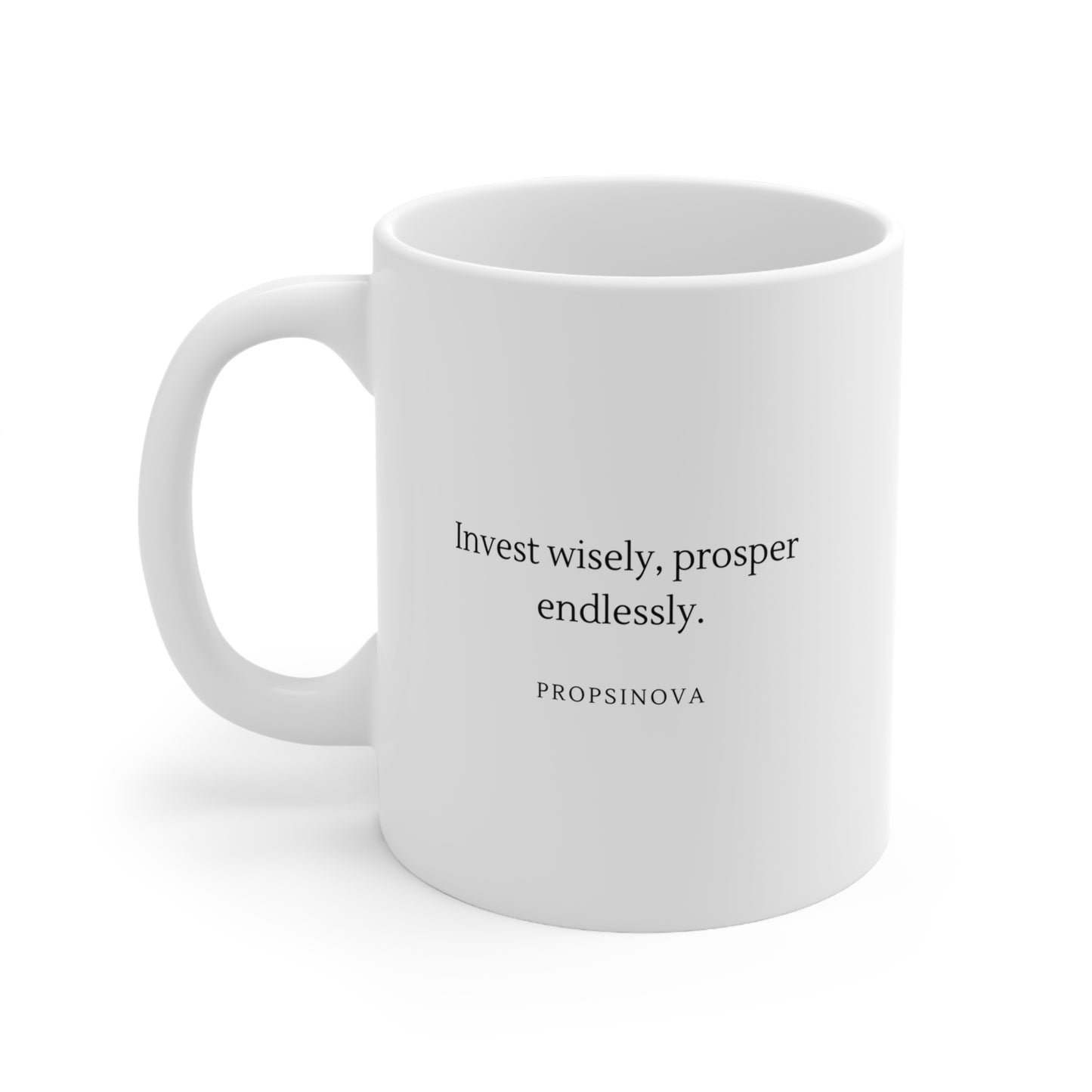 Invest wisely, prosper endlessly Ceramic Mug 11oz