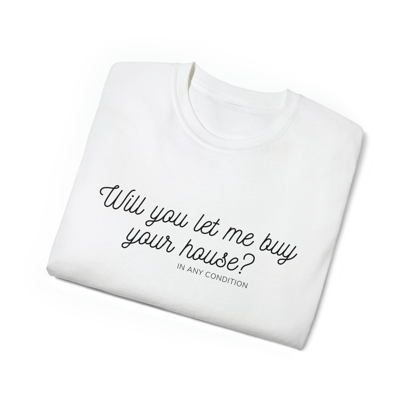 Will you let me buy your house? Unisex Ultra Cotton Tee