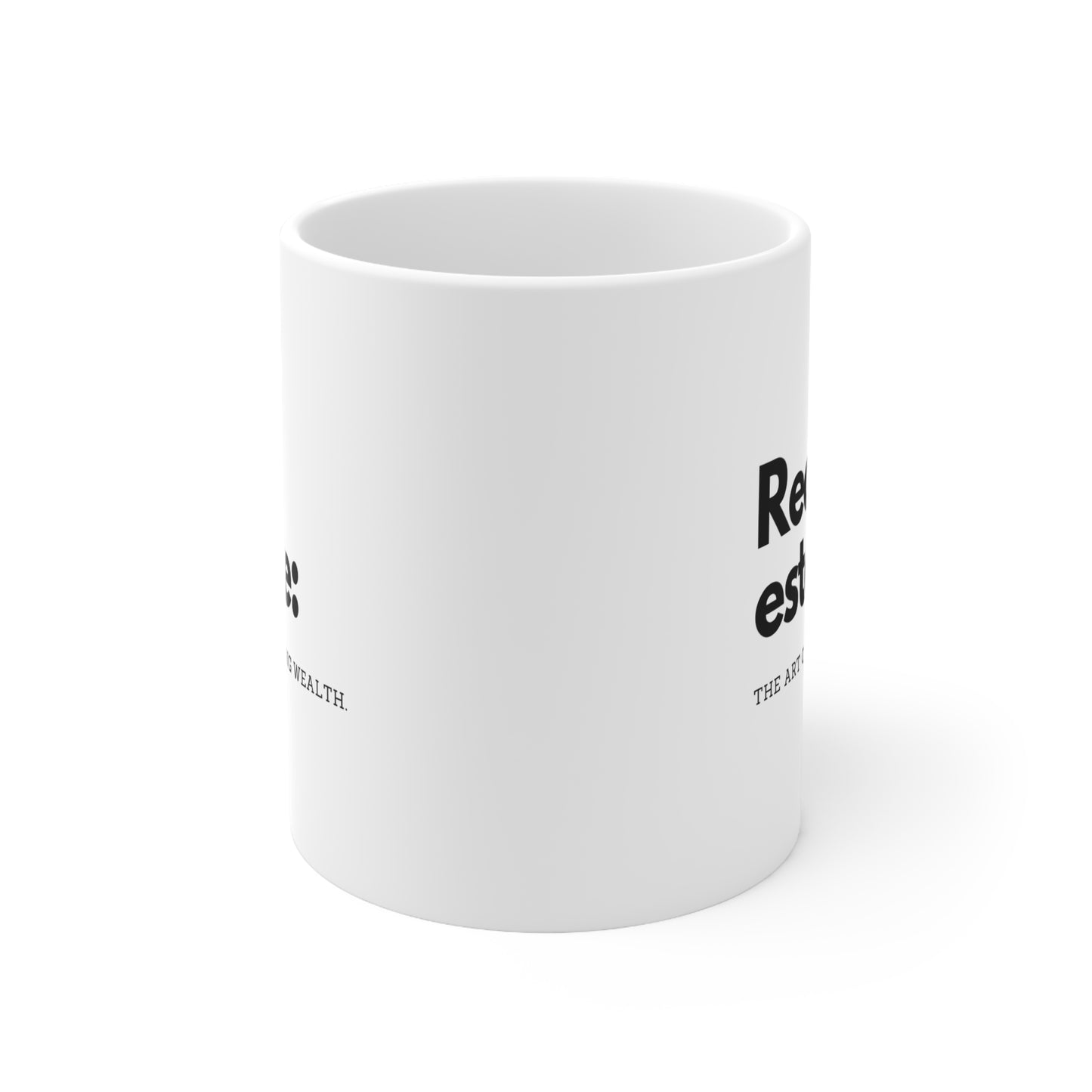 Real Estate: The Art of Growing Wealth Ceramic Mug 11oz