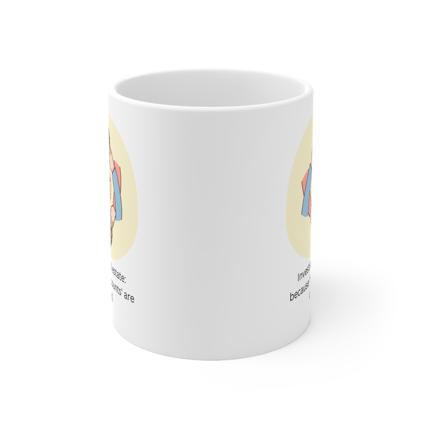 Investing in Real Estate: Because 'Bank Accounts' Are Overrated Ceramic Mug 11oz