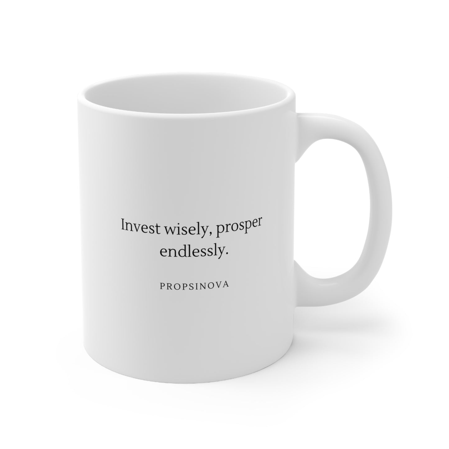 Invest wisely, prosper endlessly Ceramic Mug 11oz