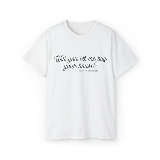 Will you let me buy your house? Unisex Ultra Cotton Tee