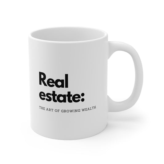 Real Estate: The Art of Growing Wealth Ceramic Mug 11oz